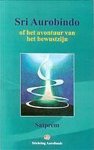 Satprem - Sri Aurobindo of het avontuur van het bewustzijn