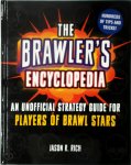 Jason R. Rich 246127 - The Brawler's Encyclopedia An Unofficial Strategy Guide for Players of Brawl Stars
