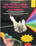 Gutzmann, Gerhard - Das Große Lexikon der Heilsteine, Düfte und Kräuter 480 Heilsteine, 182 Öle & 226 Kräuter
