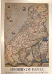 Heijden, H.A.M. van der & J. Roegiers (samenstelling) - Eenheid op Papier: De Nederlanden in kaart van Keizer Karelntot Willem I