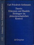 Gethmann, Carl Friedrich - Dasein: Erkennen und Handeln: Heidegger im phänomenologischen Kontext