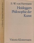 Herrmann, Friedrich-Wilhelm von - Heideggers Philosophie der Kunst: Eine systematische Interpretation der Holzwege-Abhandlung. 'Der Ursprung des Kunstwerkes'