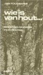 Foudraine, Jan - Wie is van hout.. een gang door de psychiatrie.