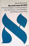 Drijvers, Pius - Op zoek naar de Alef. Verkenningen op het gebied van de joods-christelijke schriftbenadering
