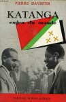DAVISTER Pierre, MARRES J. (introduction) - Katanga, enjeu du monde. Récits et documents.