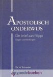 Schreuder, Ds. A. - Apostolisch onderwijs *nieuw* --- De brief aan Filippi - 9 overdenkingen