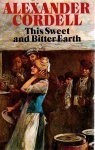 Cordell, Alexander - This Sweet and Bitter Earth