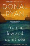 Donal Ryan - From a Low and Quiet Sea From the Number 1 bestselling author of STRANGE FLOWERS