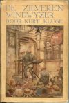 Kluge, Kurt .. In het Nederlandsch overgebracht door J. Wim Crom met .. 1 illustratie van Anton Pieck. - De zilveren windwijzer .. deel 1 .. uit de serie Meneer Kortum
