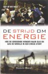 Roy op het Veld 236789 - De strijd om energie hoe de groeiende honger naar olie en gas de wereld in een crisis stort