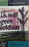 Kouwenaar, Gerrit - Ik was geen soldaat Kouwenaar, Gerrit - Ik was geen soldaat