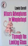 Carroll, Lewis - Alice's Adventrues in Wonderland; Through the Looking Glass