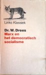 DREES Willem Dr Sr - Marx en het democratisch socialisme. Politiek-historische beschouwingen