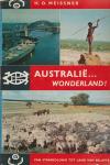 Meissner, H.O., vertaling en bewerking Eibert H. Bunte - Australië... wonderland! Van strafkolonie tot land van belofte