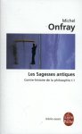 Michel Onfray 25395 - Contre-histoire de la philosophie : Tome 1, Les Sagesses antiques