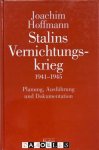 Joachim Hoffmann - Stalins Vernichtungskrieg 1941-1945. Planung, Ausführung und Dokumentation