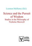 McHenry, Leemon B. (Herausgeber): - Science and the pursuit of wisdom : studies in the philosophy of Nicholas Maxwell.