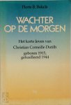 Floris B. Bakels - Wachter op de morgen Het korte leven van Christian Corneille Dutilh, geboren 1915, gefusilleerd 1944