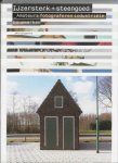 Meerman, T. / Troost, F. (eds.) - IJzersterk + steengoed : amateurs fotograferen industriele bouwwerken