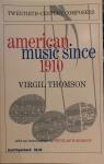 Thomson, Virgil - American Music since 1910