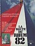 Fevrier, Christian and Thierry Rannou - La Route Du Rhum 82 En 140 Photos Couleur, Les Skippers Racontent La Plus Grande Course en Solitaire Du Monde