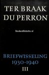 Perron, E. Du. Braak Menno ter - Briefwisseling Menno ter Braak / E. Du Perron III