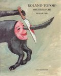 TOPOR, ROLAND. - Roland Topors theatralische Sendung. Entwürfe für Theater und Oper und das Stück 'Ein Winter unterm Tisch'.