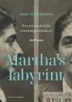 Marc Verschooris - Martha's labyrint Een uitzonderlijke vrouwengeschiedenis 1938-1944