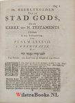 Ravesteyn, Henricus - De Heerlykheden van de Stad Gods, of de Kerke des N. Testaments. In des selfs Begin, Aenwas, en Volmaeking, door alle de Tyd-kringen. Vertoont, In een Verhandeling over Psalm LXXXVII. In XI. Leerredenen ter vermeerdering van waere Bybel-kennis...