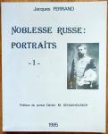 Ferrand, Jacques - Nobelesse Russe: Portraits, vols. 1 - 4 (exclusief en uiterst zeldzaam!)