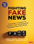 Jeffrey D. Wilhelm, Michael William Smith, Hugh Kesson, Deborah Appleman - Fighting Fake News Teaching Students to Identify and Interrogate Information Pollution