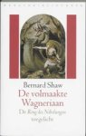 Bernard Shaw - De volmaakte Wagneriaan - de Ring des Nibelungen toegelicht Bernard Shaw - De volmaakte Wagneriaan - de Ring des Nibelungen toegelicht
