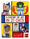 Nia Gould - A History of Art in 21 Cats From the Old Masters to the Modernists, the Moggy as Muse: an illustrated guide