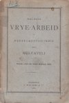 Multatuli - Nog eens. Vrye arbeid in Nederlandsch Indie Multatuli - Nog eens. Vrye arbeid in Nederlandsch Indie