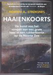 Strøksnes, A. Morten - Haaienkoorts. De kunst van het vangen van een grote haai in een rubberbootje op de Noorse Zee. Vertaald door Paula Stevens