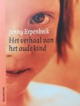 Jenny Erpenbeck - Het Verhaal Van Het Oude Kind