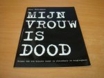 Houwaart, Dick - Mijn vrouw is dood - relaas van een trieste tocht in ziekenhuis en verpleeghuis