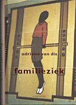 Dis, Adriaan van - Familieziek : een roman in taferelen