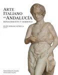 Felipe Serrano Estrella (Editor), Ignacio Henares Cu llar (Editor), Fernando Molina Gonz lez (Editor) - Arte Italiano en Andaluc a: Renacimiento y Barroco
