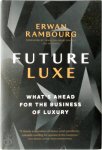 Erwan Rambourg - Future Luxe What's Ahead for the Business of Luxury