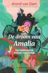 Arend van Dam - De droom van Amalia Van hofdame tot Prinses van Oranje