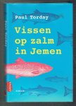 Torday, P. - Vissen op zalm in Jemen / is het mogelijk om het onmogelijke te bereiken?