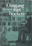 Wim J. Simons - Omgang met boeken over schrijvers en lezers, uitgevers en boekverkopers, bibliofielen en bibliomanen, boekenliefhebbers en boekenheidenen en al het andere dat het noodlot uitmaakt van wat tussen franse titel en colophon te lezen is Wim J. Simons - Omgang met boeken over schrijvers en lezers, uitgevers en boekverkopers, bibliofielen en bibliomanen, boekenliefhebbers en boekenheidenen en al het andere dat het noodlot uitmaakt van wat tussen franse titel en colophon te lezen is