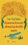 Jean-Paul Dubois - De mensen leven niet allemaal op dezelfde manier Jean-Paul Dubois - De mensen leven niet allemaal op dezelfde manier