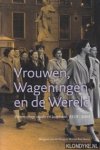 Burg, Margreet van der e.a. - Vrouwen, Wageningen en de Wereld. Wetenschap, studie en loopbaan, 1918-2003