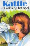 Werner, Liesbeth - Kattie zet alles op het spel