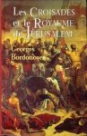 BORDONOVE, GEORGES - Les croisades et le royaume de Jérusalem