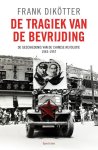 Frank Dikotter - De tragiek van de bevrijding
