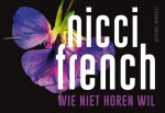 Nicci French - Wie niet horen wil