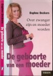Daphne  Deckers  Omslagontwerp Hans Britsemmer Omslagfoto Mike van den Toorn   , Bart van Leeuwen en Ab Blauw  Eindredaktie  Baraba Vos  Uitgever  Judith  Schellinger hout - De geboorte van een moeder